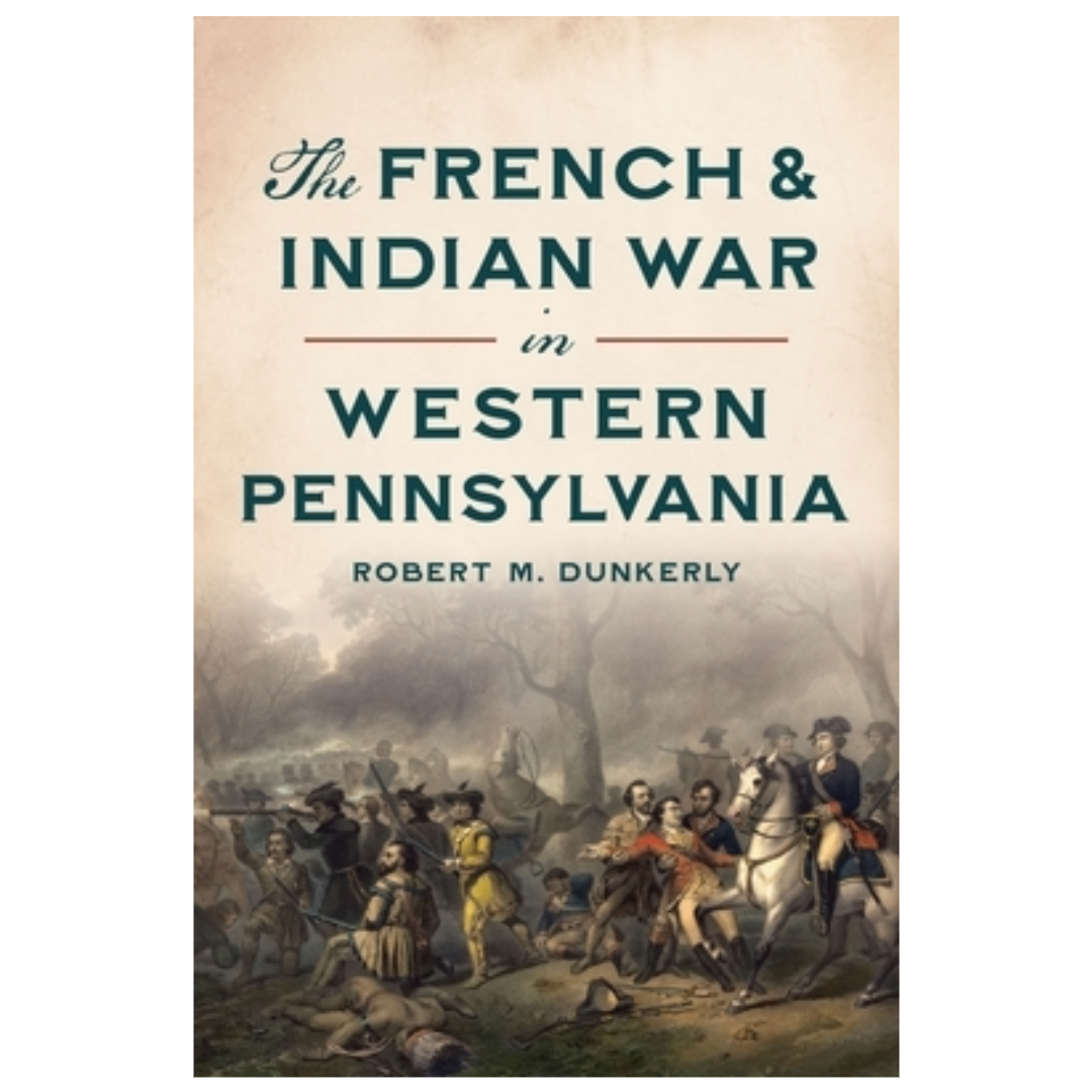 The French & Indian War in Western Pennsylvania
