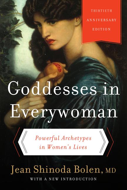 Goddesses in Everywoman: Powerful Archetypes in Women's Lives (Anniversary) - Ingram