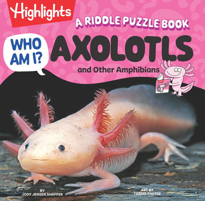 Who Am I? Axolotls and Other Amphibians: Read-Aloud Axolotl, Reptilian and Amphibian Book with Playful Rhymes, Puzzles and Guessing Games, Animal Ency - Ingram
