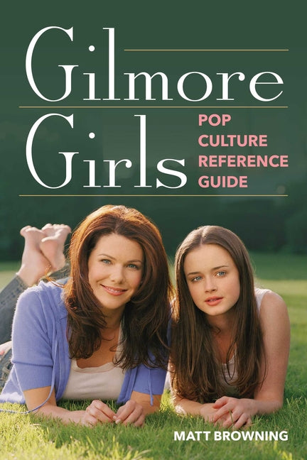 Gilmore Girls Pop Culture Reference Guide - Ingram