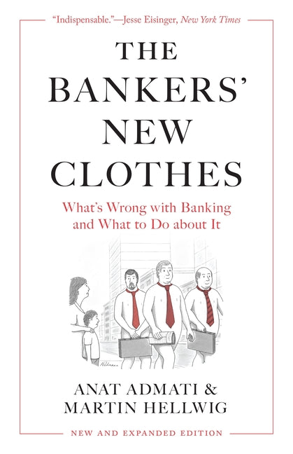 The Bankers' New Clothes: What's Wrong with Banking and What to Do about It - New and Expanded Edition - Ingram