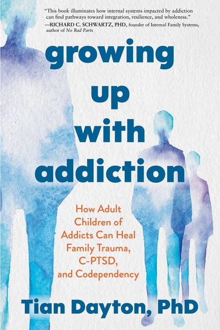 Growing Up with Addiction: How Adult Children of Addicts Can Heal Family Trauma, C-Ptsd, and Codependency - Ingram
