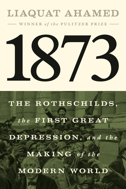 1873: The Rothschilds, the First Great Depression, and the Making of the Modern World - Ingram