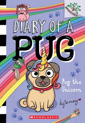 Pug the Unicorn: A Branches Book (Diary of a Pug #14) by May, Kyla