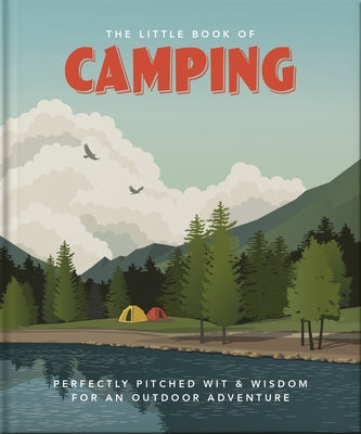 The Little Book of Camping: From Canvas to Campervan by Hippo! Orange