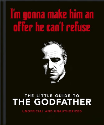 The Little Guide to the Godfather: I'm Gonna Make Him an Offer He Can't Refuse by Orange Hippo!