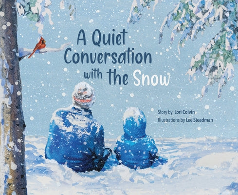 A Quiet Conversation with the Snow by Colvin, Lori