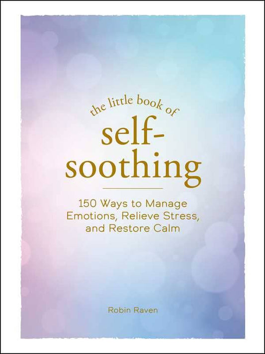 Little Book of Self-Soothing by Robin Raven