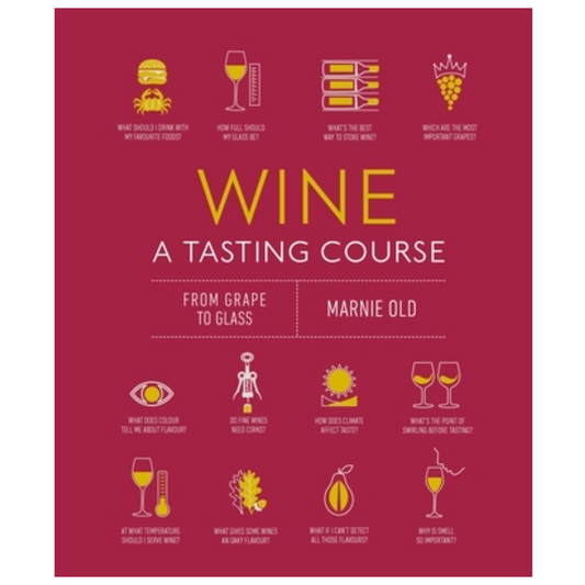 Wine a Tasting Course: From Grape to Glass
