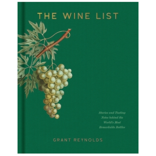 The Wine List: Stories and Tasting Notes Behind the World's Most Remarkable Bottles