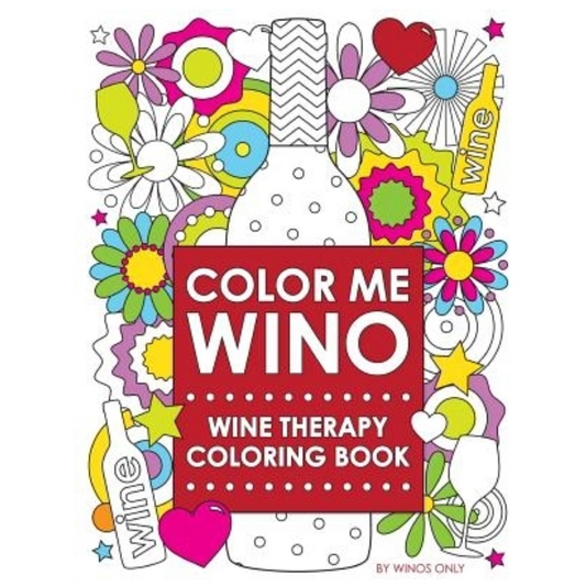 Color Me Wino: Wine Therapy Coloring Book