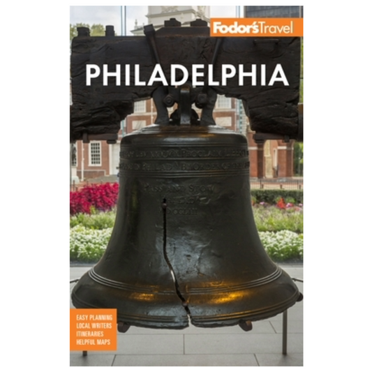 Fodor's Philadelphia: With Valley Forge, Bucks County, the Brandywine Valley, and Lancaster County