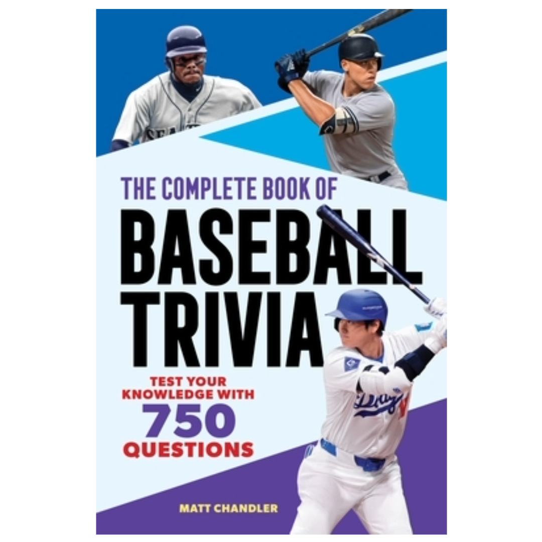 The Complete Book of Baseball Trivia: Test Your Knowledge with 750 Questions