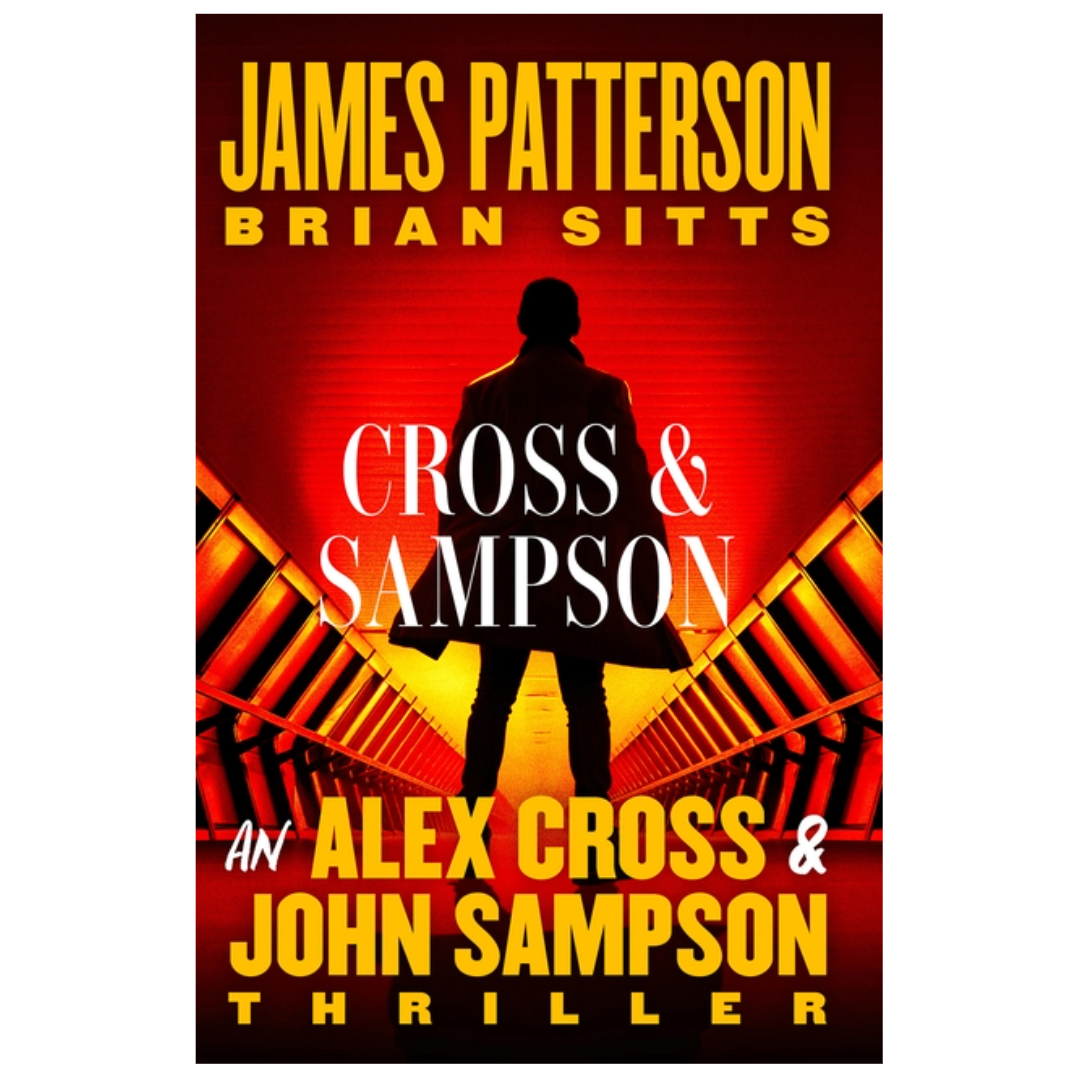Cross and Sampson: An Alex Cross and John Sampson Thriller