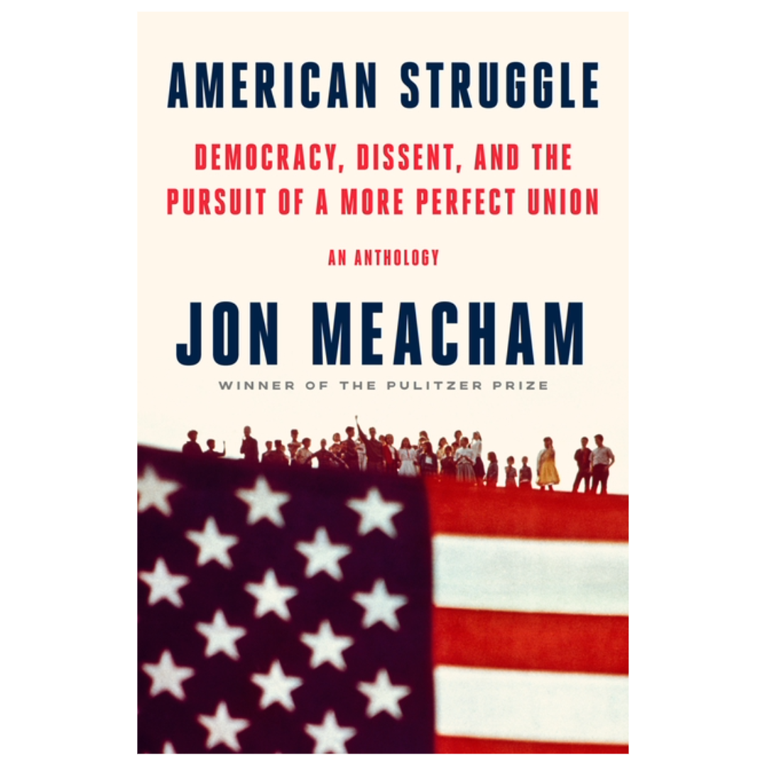 American Struggle: Democracy, Dissent, and the Pursuit of a More Perfect Union: An Anthology