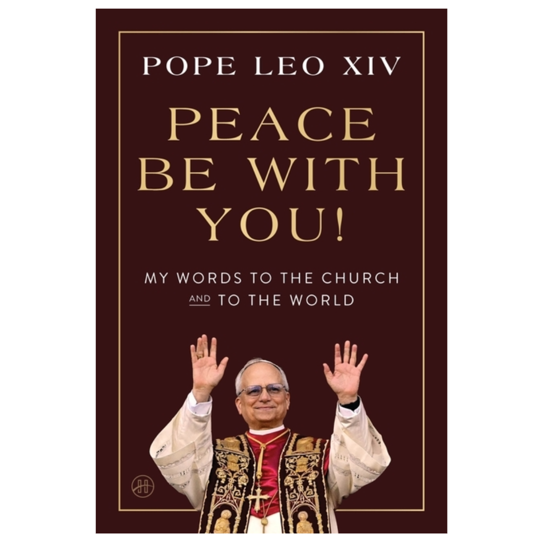 Peace Be with You!: My Words to the Church and to the World