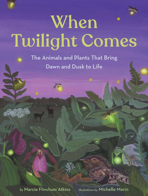 When Twilight Comes: The Animals and Plants That Bring Dawn and Dusk to Life - Ingram