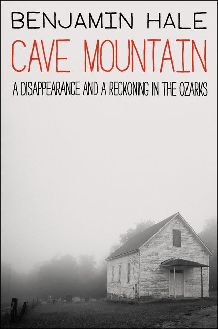 Cave Mountain: A Disappearance and a Reckoning in the Ozarks - Ingram