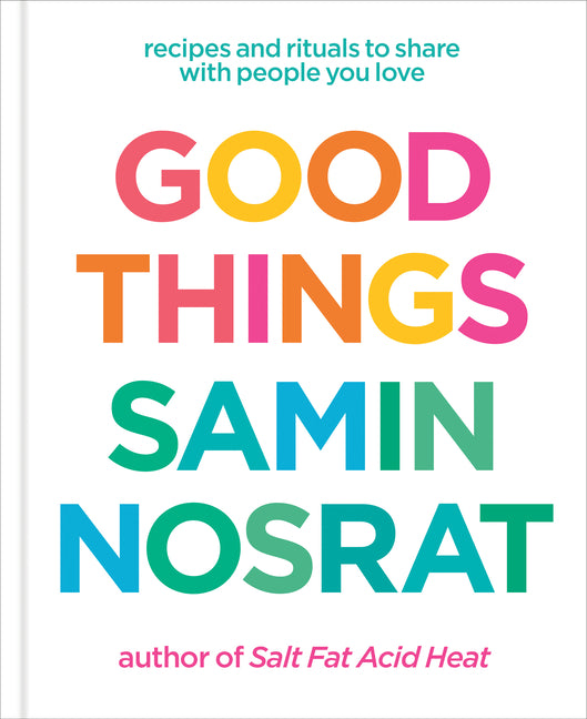 Good Things: Recipes and Rituals to Share with People You Love: A Cookbook - Ingram