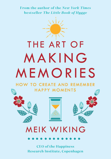 Art of Making Memories: How to Create and Remember Happy Moments - Ingram