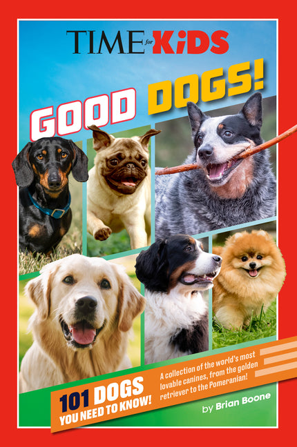 Time for Kids: Good Dogs!: 101 Dogs You Need to Know! - Ingram