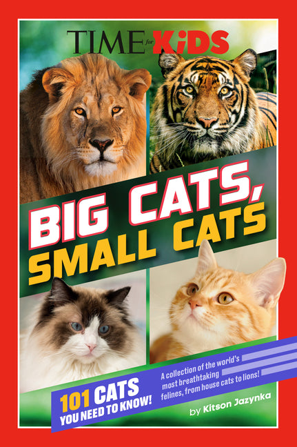 Time for Kids: Big Cats, Small Cats: 101 Cats You Need to Know! - Ingram