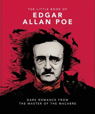 The Little Book of Edgar Allan Poe: Wit and Wisdom from the Master of the Macabre by Oh