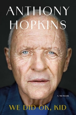 We Did Ok, Kid: A Memoir by Hopkins, Anthony