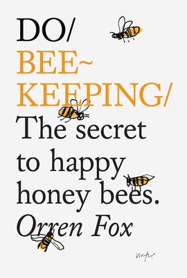 Do Beekeeping: The Secret to Happy Honeybees by Fox, Orren