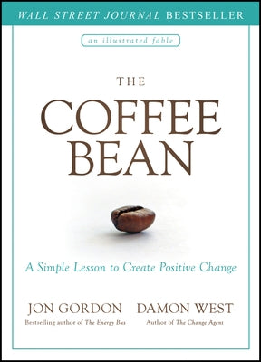 The Coffee Bean: A Simple Lesson to Create Positive Change by Gordon, Jon