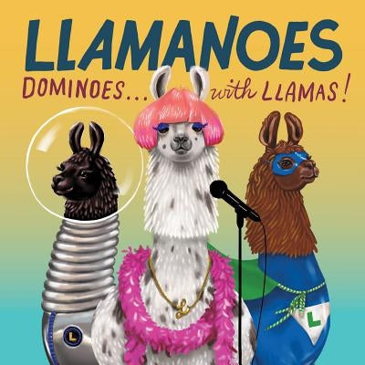 Llamanoes: Dominoes . . . with Llamas! (Llama Card Game for Kids, Board Game for Children) by Chronicle Books