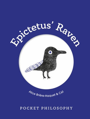Pocket Philosophy: Epictetus' Raven by BriÃ¨re-Haquet, Alice
