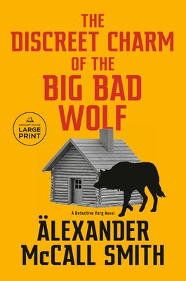 The Discreet Charm of the Big Bad Wolf: A Detective Varg Novel (4) by McCall Smith, Alexander