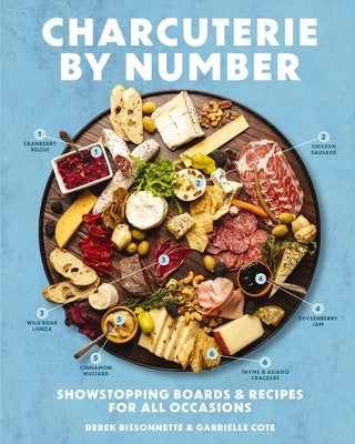 Charcuterie by Number: Showstopping Boards and Recipes for All Occasions by Cider Mill Press