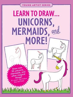 Learn to Draw... Unicorns, Mermaids & More! by Peter Pauper Press, Inc